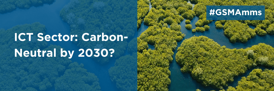 Aerial view of lush green forest and winding rivers on the right. On the left, a blue overlay with white text reads: "ICT Sector: Carbon-Neutral by 2030?" A blue box in the top right corner says "#GSMAmms" in white.