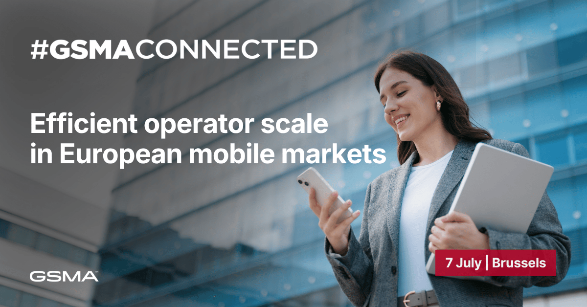 #GSMAConnected Series | Efficient operator scale in European mobile markets