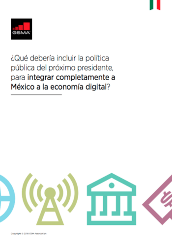 A document cover featuring the GSMA logo, a Mexican flag, and the text "¿Qué debería incluir la política pública del próximo presidente para integrar completamente a México a la economía digital?" at the top. At the bottom are icons of a globe, antenna, building, and smartphone.