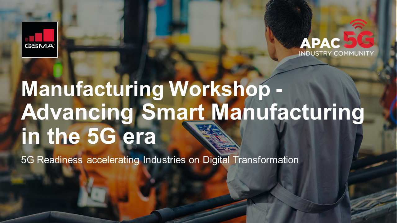 Advancing Smart Manufacturing in the 5G era by APAC 5G Industry Community