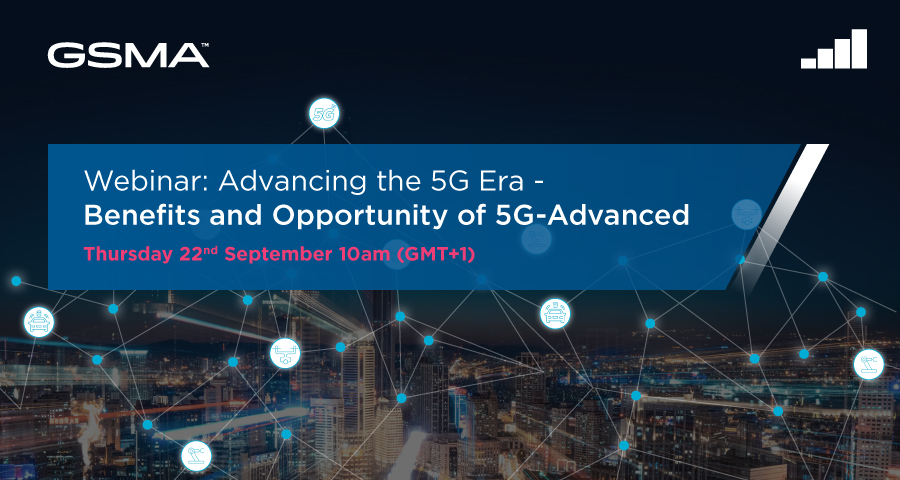 Webinar: Advancing the 5G Era – Benefits and Opportunity of 5G-Advanced