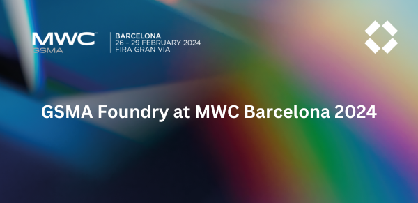 GSMA Foundry at MWC Barcelona 2024