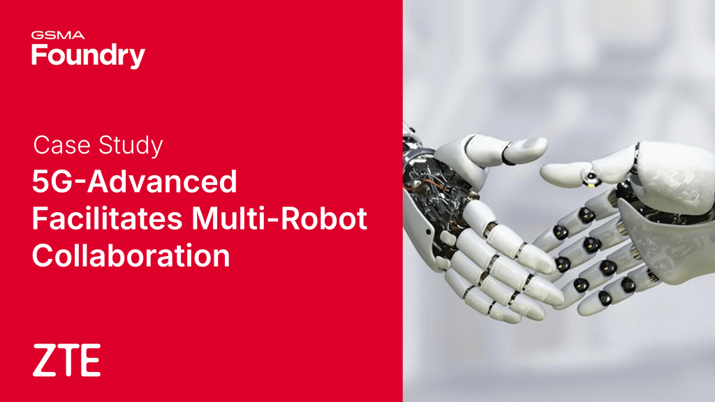 GSMA Foundry case study with ZTE_5G-Advanced Facilitates Multi-Robot Collaboration