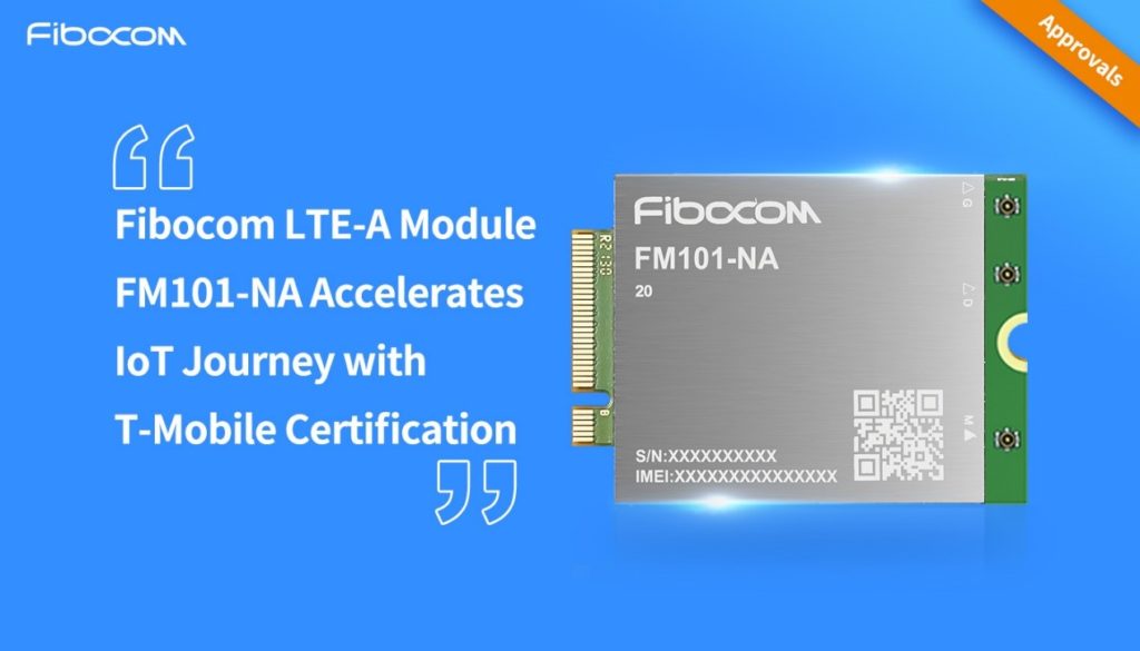 Fibocom LTE-A Module FM101-NA Accelerates IoT Journey with T-Mobile ...