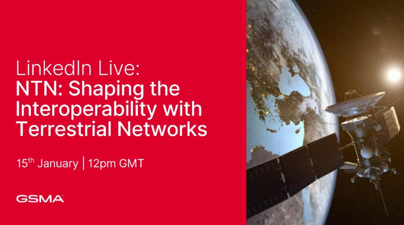 A satellite representing Non-Terrestrial Networks orbits Earth, continents visible. On the left, a red panel reads: “LinkedIn Live: NTN: Shaping the Interoperability with Terrestrial Networks. 15th January | 12pm GMT.” GSMA logo is below.