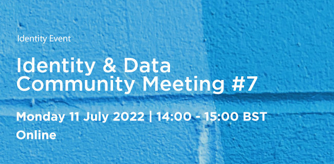 Identity and Data Community Meeting #7