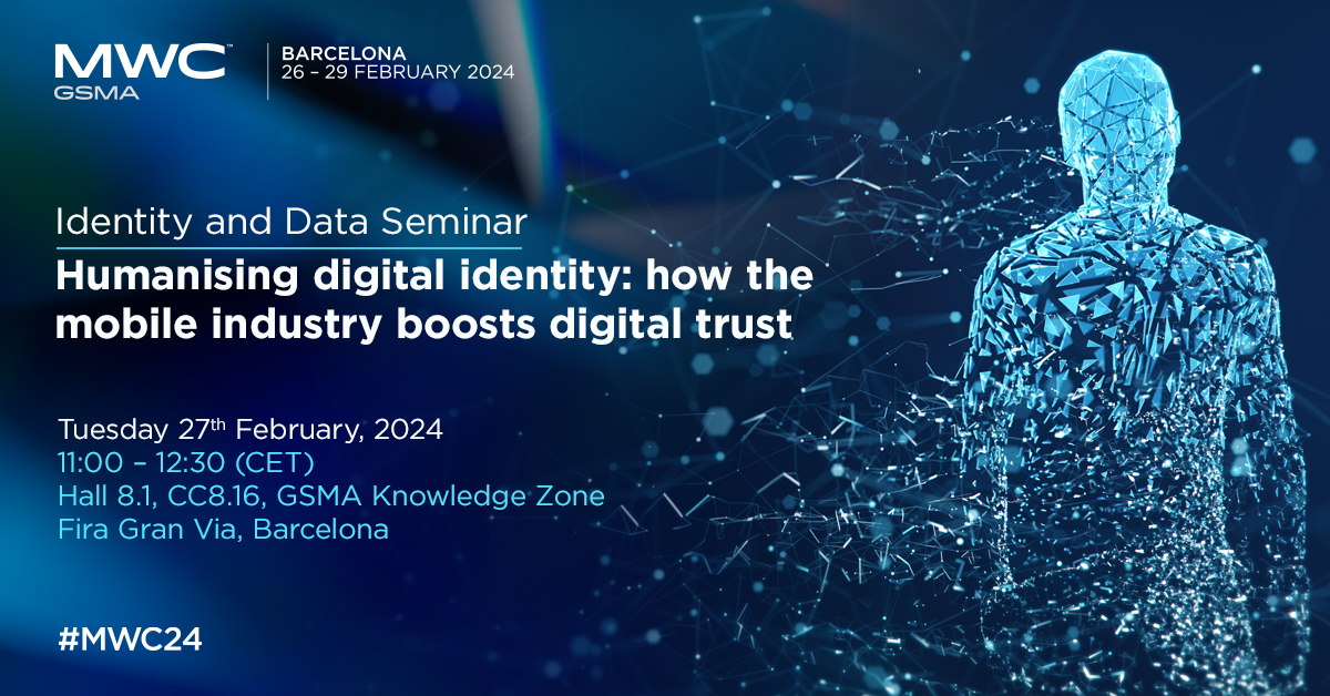 MWC24 Barcelona Identity and Data Seminar – Humanising digital identity: how the mobile industry boosts digital trust