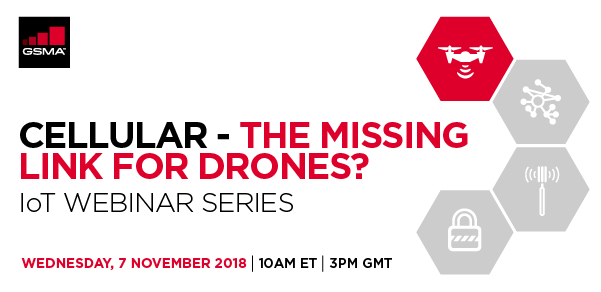 GSMA IoT Webinar Series: Cellular – the missing link for drones?