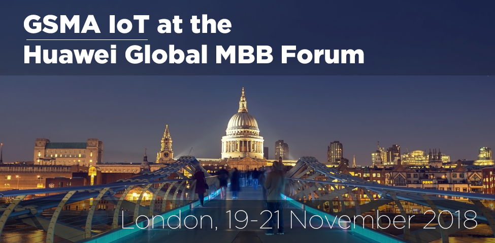 GSMA IoT at the Huawei Global MBB Forum 2018