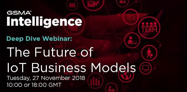 IoT Webinar – The Future of IoT Business Models Hosted by GSMA Intelligence