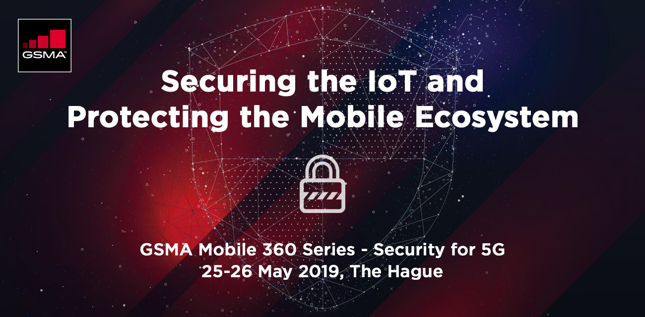 GSMA IoT at Mobile 360 Series – Security for 5G