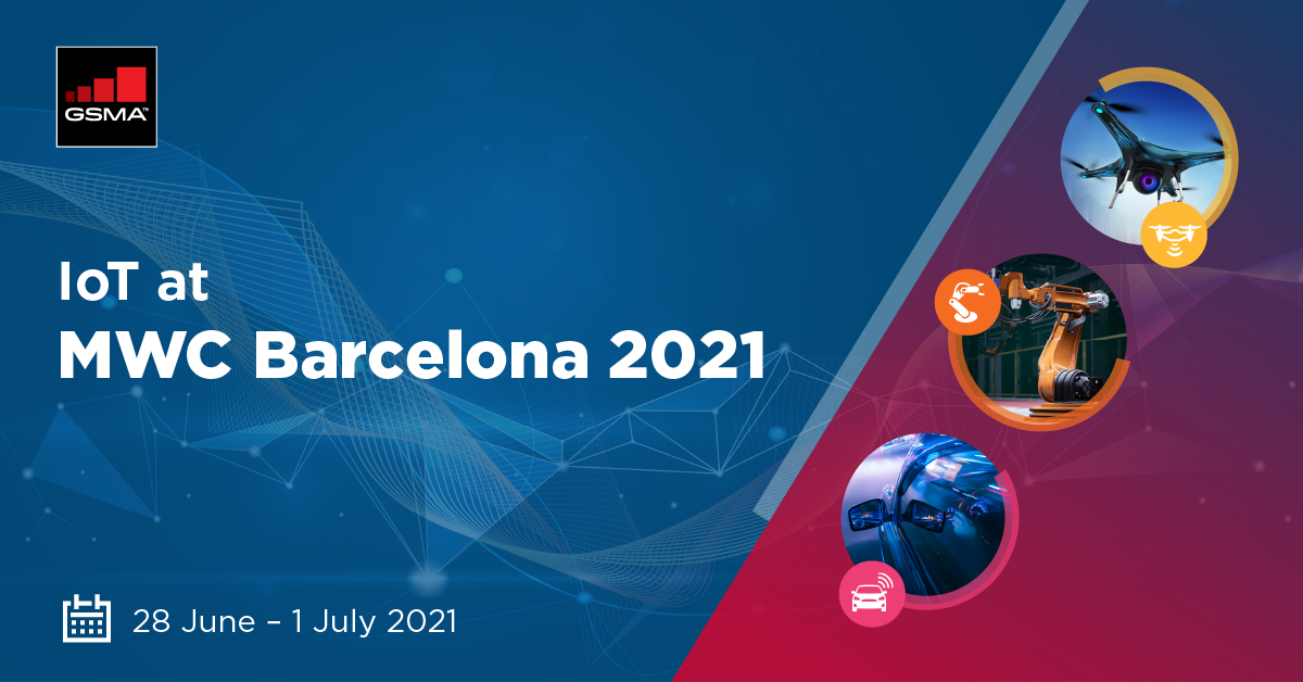 GSMA IoT Conference Sessions at MWC Barcelona 2021