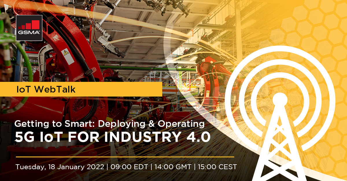 IoT WebTalk: Getting to Smart: Deploying and Operating 5G IoT for Industry 4.0
