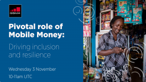 Pivotal role of Mobile Money: Driving inclusion and resilience