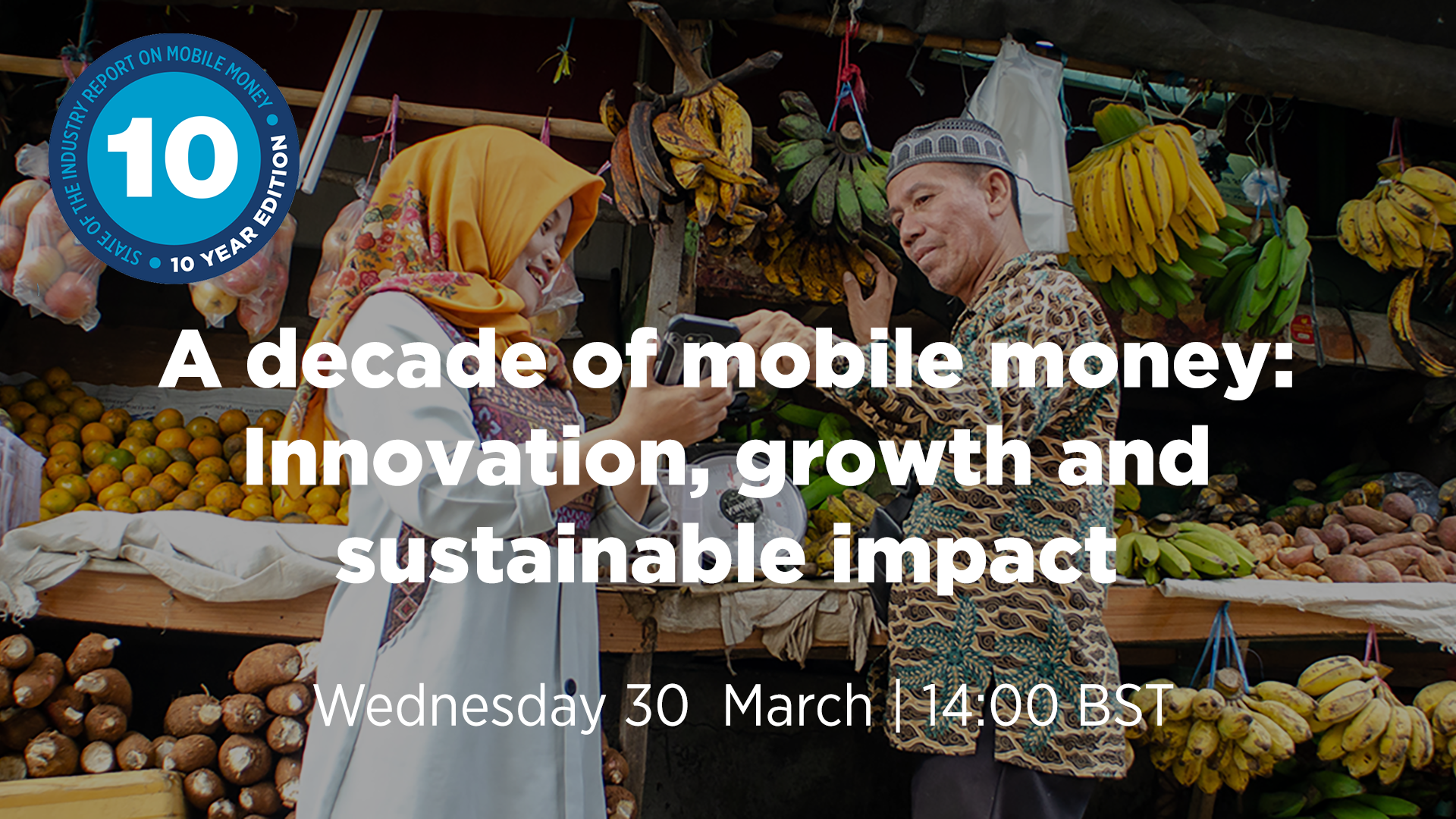 A decade of mobile money: Innovation, growth and sustainable impact