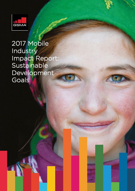 2017 Mobile Industry Impact Report: Sustainable Development Goals ...