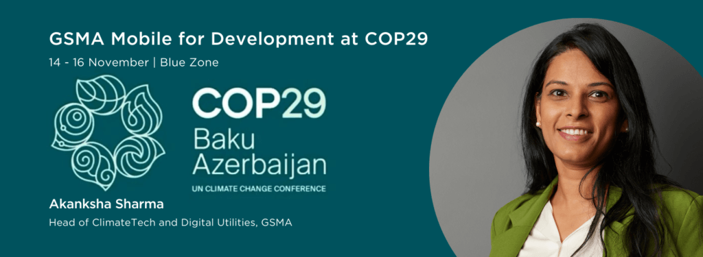 Banner for GSMA at COP29 featuring Akanksha Sharma. Dates: 14-16 November, Blue Zone. Logo reads "COP29 Baku Azerbaijan UN Climate Change Conference." Akanksha Sharma, Head of ClimateTech and Digital Utilities, GSMA, is pictured on the right, smiling.