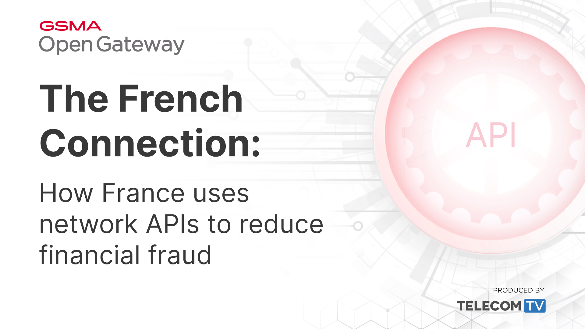 Webinar – The French Connection How France Uses Network APIs to Reduce Financial Fraud