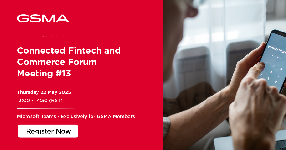 GSMA Fintech and Commerce Forum Meeting #13