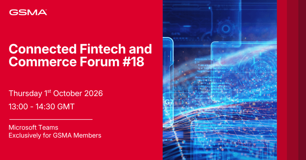 Red and blue promo for “Connected Fintech and Commerce Forum #18,” held 1 October 2026 from 13:00–14:30 GMT on Microsoft Teams, exclusive to GSMA members. Abstract digital blue graphics are overlaid with transparent data icons on the right.