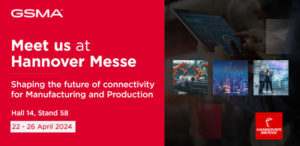 GSMA Connected Manufacturing and Production at Hannover Messe 2024