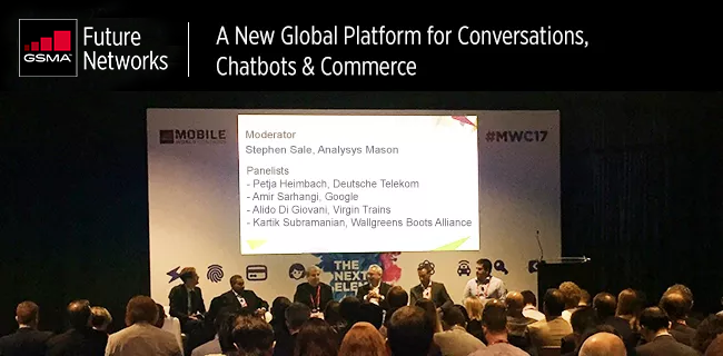 A conference panel with six speakers seated on stage under a screen. The screen displays the event theme: "A New Global Platform for Conversations, Chatbots & Commerce." Audience members are visible in the foreground. The event is hosted by GSMA Future Networks at MWC17.