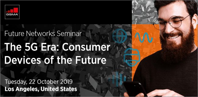 MWC19  Los Angeles – The 5G Era: Consumer Devices of the Future