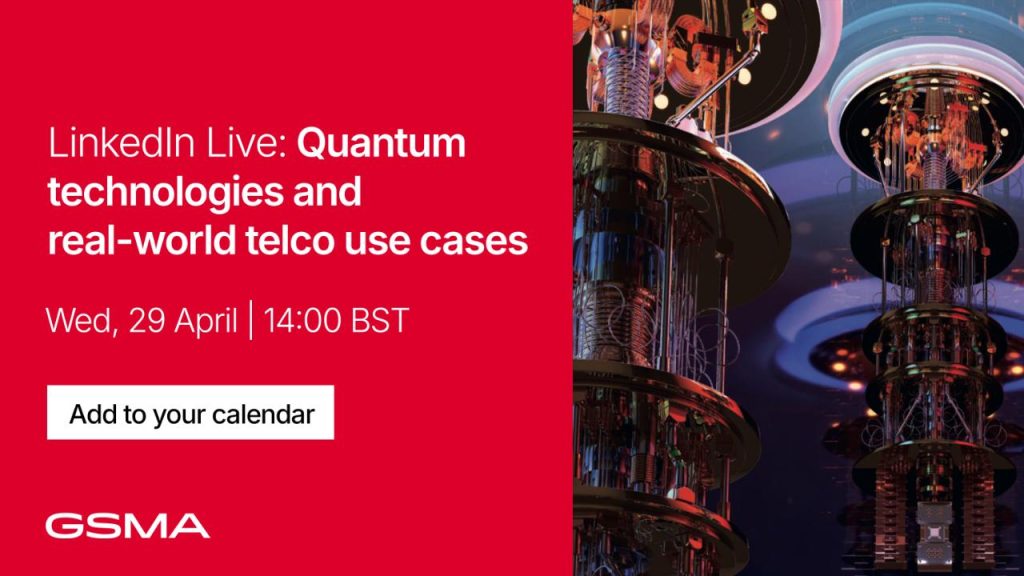 A promotional banner for a LinkedIn Live event titled "Quantum technologies and real-world telco use cases," set for Wednesday, 29 April at 14:00 BST. The right side shows quantum computers; the left side has event details on a red background with an "Add to your calendar" button and GSMA logo.