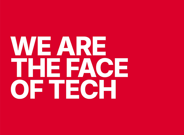 Bold white text on a solid red background reads: "WE ARE THE FACE OF TECH." The text is left-aligned and fills most of the image space. There are no other graphic elements or images present.